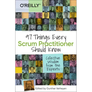 97 Things Every Scrum Practitioner Should Know: Collective Wisdom from the Experts