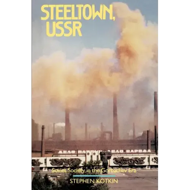 Steeltown, USSR: Soviet Society in the Gorbachev Era