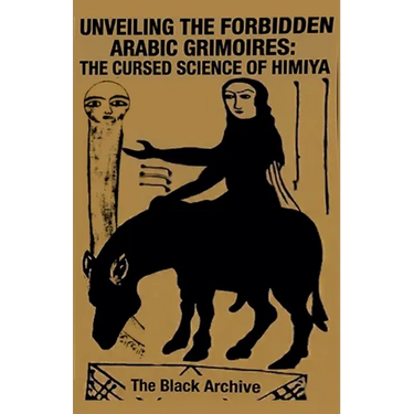 Unveiling the Forbidden Arabic Grimoires: The Cursed Science of Himiya