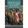 The Blood of Lambs: The Life and Loves of Saint Stephen-The Beautiful Michal-His Two Brothers & the Incomparable-Acacius Ben Xanthine