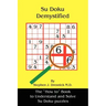 Su Doku Demystified: The "How to" Book to Understand and Solve Su Doku puzzles