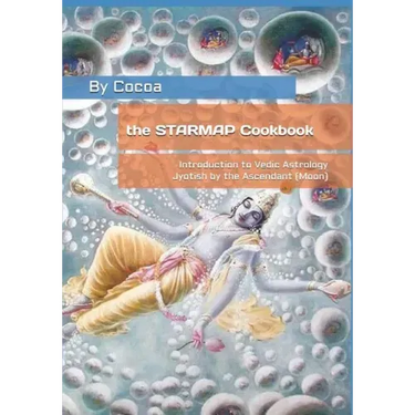 The STARMAP Cookbook: Introduction to Vedic Astrology / Jyotish by the Ascendant (Moon)