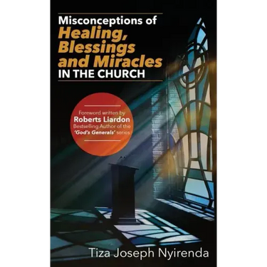 Misconceptions of Healing, Blessings and Miracles in the Church