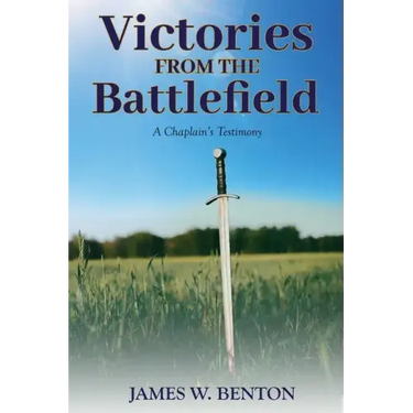 Victories from the Battlefield: A Chaplain's Testimony