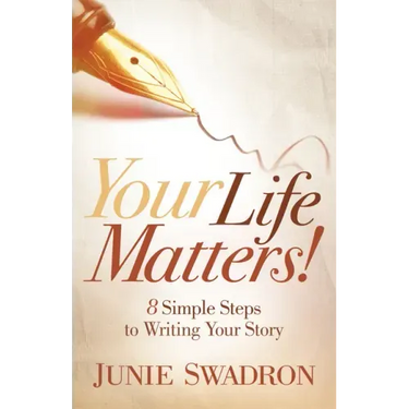 Your Life Matters: 8 Simple Steps to Writing Your Story