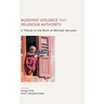 Buddhist Violence and Religious Authority: A Tribute to the Work of Michael Jerryson