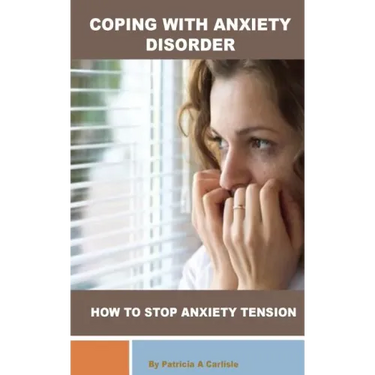 Coping with Anxiety Disorder: How to stop Anxiety Tension