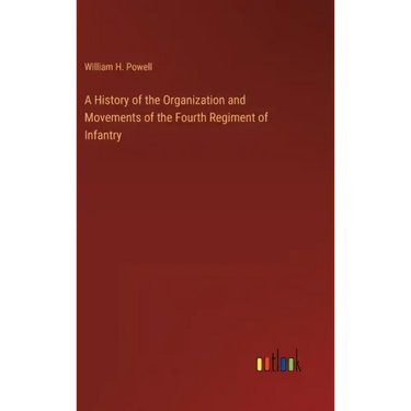 A History of the Organization and Movements of the Fourth Regiment of Infantry