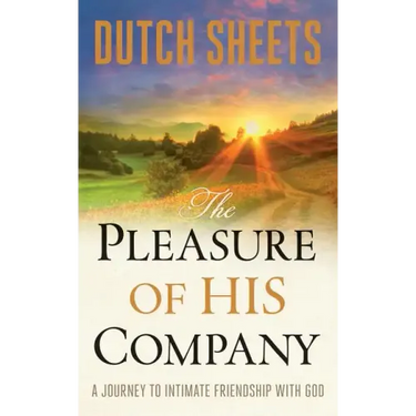 The Pleasure of His Company: A Journey to Intimate Friendship with God