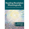Reading Revelation Missiologically: The Missionary Motive, Message, and Methods of Revelation
