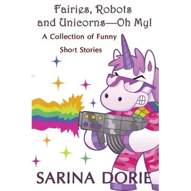 Fairies, Robots and Unicorns?--Oh My!: Humorous Fantasy and Science Fiction