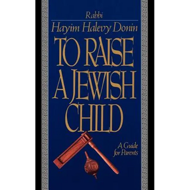 To Raise a Jewish Child: A Guide for Parents