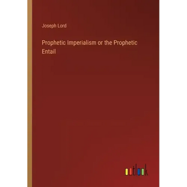 Prophetic Imperialism or the Prophetic Entail