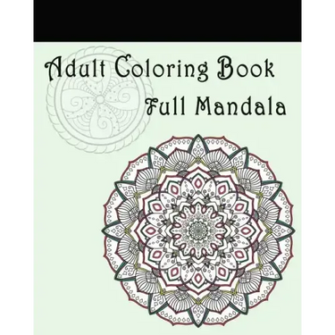 Adult Coloring Book: Full Mandala: Mandalas for Stress relief