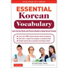 Essential Korean Vocabulary: Learn the Key Words and Phrases Needed to Speak Korean Fluently