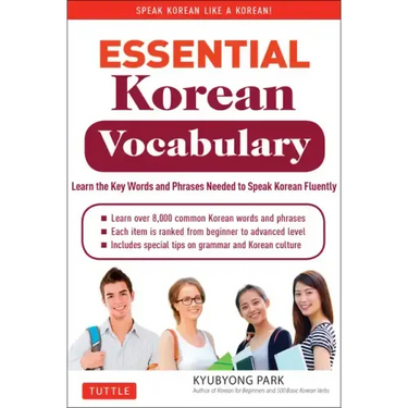 Essential Korean Vocabulary: Learn the Key Words and Phrases Needed to Speak Korean Fluently