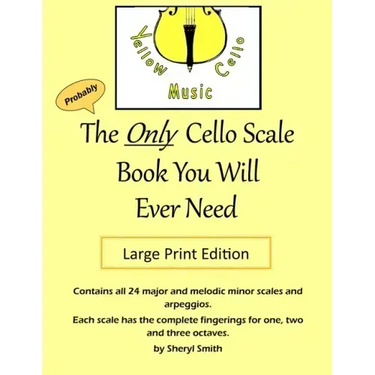 The Only Cello Scale Book You Will Ever Need - Large Print Edition: Large Print Edition