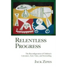 Relentless Progress: The Reconfiguration of Children's Literature, Fairy Tales, and Storytelling