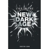 Life in the New Dark Age