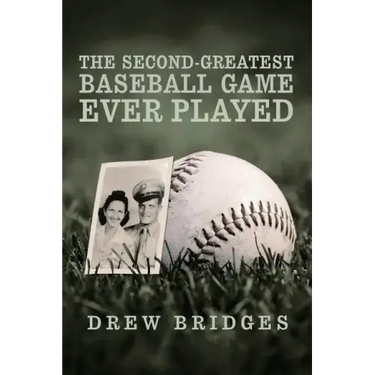 The Second-Greatest Baseball Game Ever Played: A Memoir