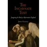 The Incarnate Text: Imagining the Book in Reformation England