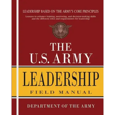 The U.S. Army Leadership Field Manual: FM 6-22