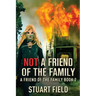 Not A Friend Of The Family