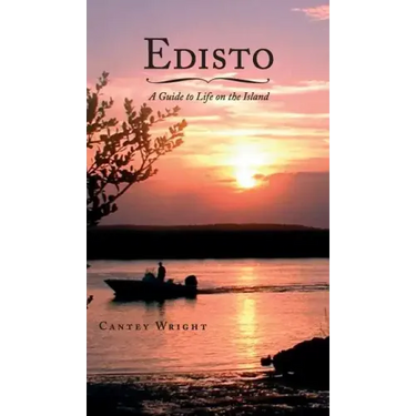 Edisto: A Guide to Life on the Island