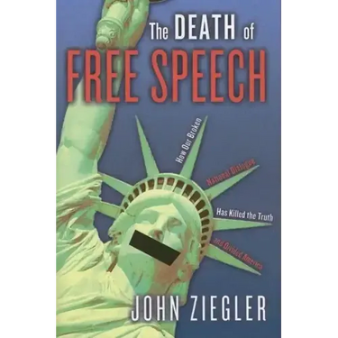 The Death of Free Speech: How Our Broken National Dialogue Has Killed the Truth and Divided America