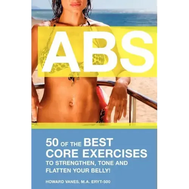 ABS! 50 of the Best core exercises to strengthen, tone, and flatten your belly.