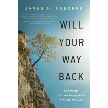 Will Your Way Back: How One Man Overcame Tragedy with a Winning Mindset