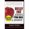 Belly Fat Cures for Men and Women: How to Lose Belly Fat Fast and Easy!