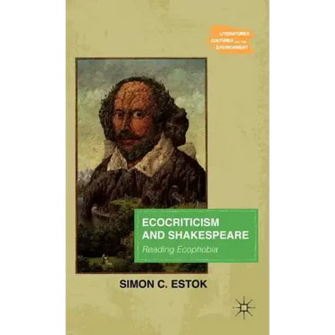 Ecocriticism and Shakespeare: Reading Ecophobia