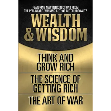 Wealth & Wisdom (Original Classic Edition): Think and Grow Rich, the Science of Getting Rich, the Art of War