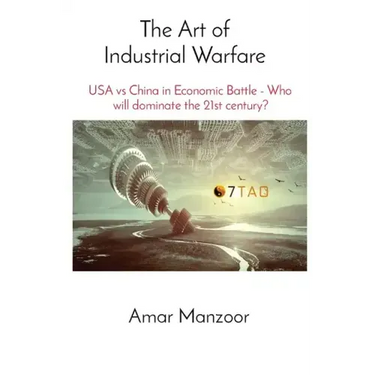The Art of Industrial Warfare: USA vs China in Economic Battle - Who will dominate the 21st century?