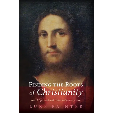 Finding the Roots of Christianity: A Spiritual and Historical Journey