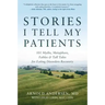 Stories I Tell My Patients: 101 Myths, Metaphors, Fables and Tall Tales for Eating Disorders Recovery