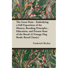 The Great Dane - Embodying a Full Exposition of the History, Breeding Principles, Education, and Present State of the Breed (A Vintage Dog Books Breed