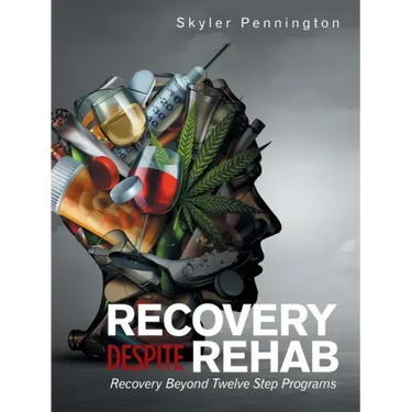Recovery Despite Rehab: Recovery Beyond Twelve Step Programs