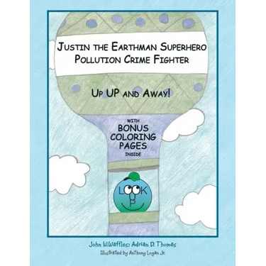 Justin the Earthman Superhero Pollution Crime Fighter: Up Up and Away