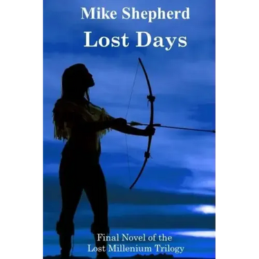 Lost Days: Final Novel of the Lost Millenium Trilogy