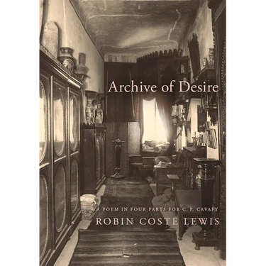 Archive of Desire: A Poem in Four Parts for C. P. Cavafy