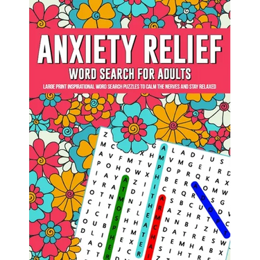Anxiety Relief Word Search Puzzles For Adults: Large Print Inspirational Word Search Puzzles To Calm The Nerves And Stay Relaxed