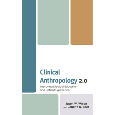 Clinical Anthropology 2.0: Improving Medical Education and Patient Experience