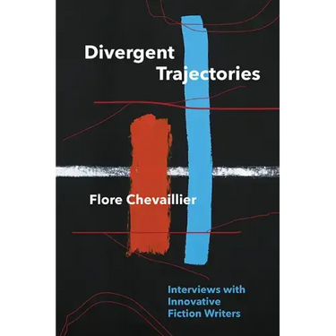 Divergent Trajectories: Interviews with Innovative Fiction Writers