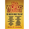 All Words Matter, So... Watch What You Say