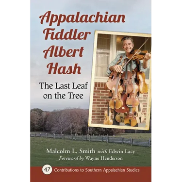 Appalachian Fiddler Albert Hash: The Last Leaf on the Tree