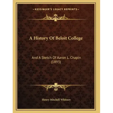 A History Of Beloit College: And A Sketch Of Aaron L. Chapin (1893)