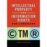 Intellectual Property and Information Rights for Librarians