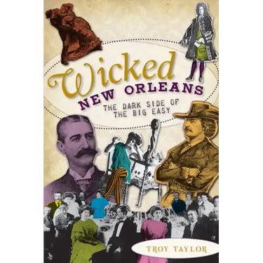 Wicked New Orleans: The Dark Side of the Big Easy